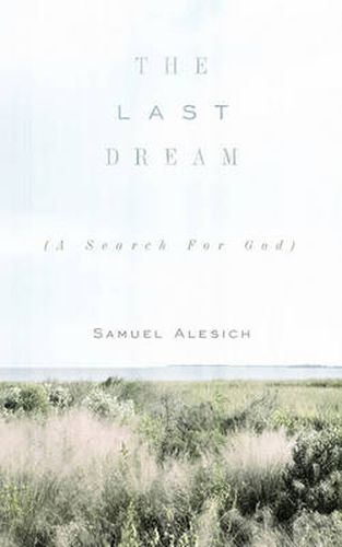 Cover image for The Last Dream: (A Search for God)