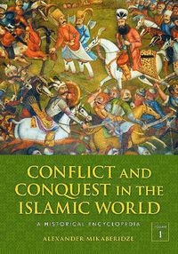 Cover image for Conflict and Conquest in the Islamic World [2 volumes]: A Historical Encyclopedia