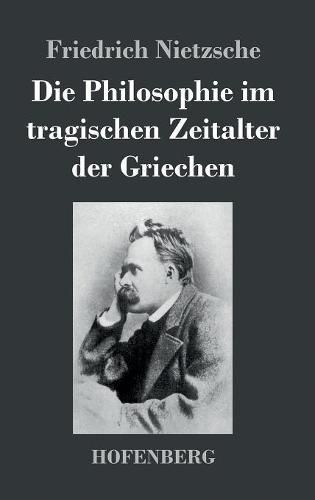 Cover image for Die Philosophie im tragischen Zeitalter der Griechen