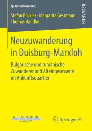 Cover image for Neuzuwanderung in Duisburg-Marxloh: Bulgarische und rumanische Zuwanderer und Alteingesessene im Ankunftsquartier