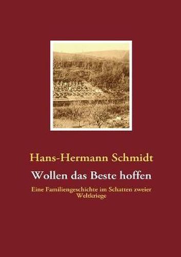 Cover image for Wollen das Beste hoffen: Eine Familiengeschichte im Schatten zweier Weltkriege