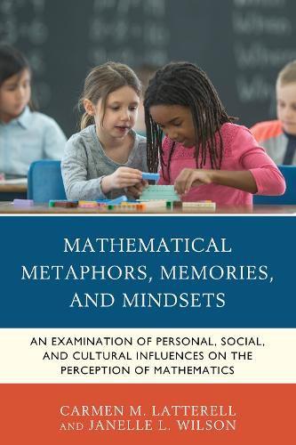 Cover image for Mathematical Metaphors, Memories, and Mindsets: An Examination of Personal, Social, and Cultural Influences on the Perception of Mathematics