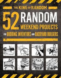 Cover image for 52 Random Weekend Projects: For Budding Inventors and Backyard Builders