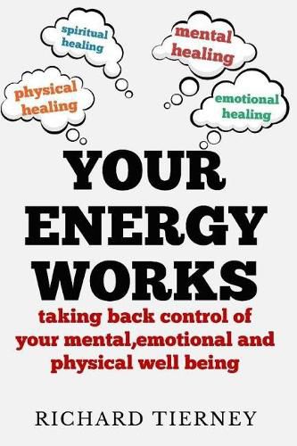 Cover image for Your Energy Works: Taking Back Control of Your Mental, Emotional and Physical Well Being