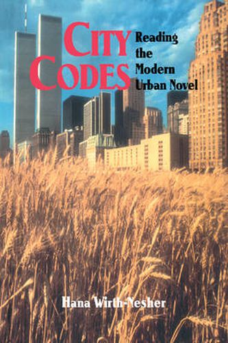 Cover image for City Codes: Reading the Modern Urban Novel