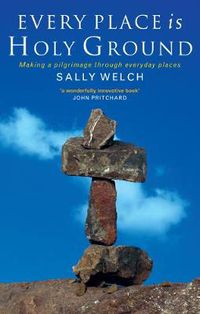 Cover image for Every Place is Holy Ground: Prayer Journeys Through Familiar Places