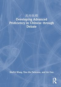 Cover image for ???? Developing Advanced Proficiency in Chinese through Debate