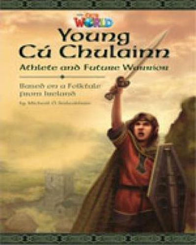 Cover image for Our World Readers: Young Cu Chulainn, Athlete and Future Warrior: British English