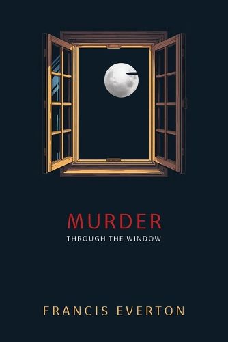 Murder Through the Window, Francis Everton, Francis William Stokes ...