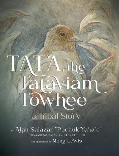 Cover image for Tata the Tataviam Towhee: A Tribal Story