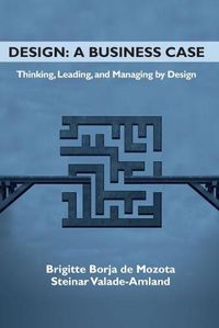 Cover image for Design: A Business Case: Thinking, Leading, and Managing by Design