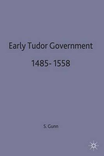 Cover image for Early Tudor Government, 1485-1558