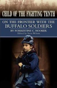 Cover image for Child of the Fighting Tenth: On the Frontier with the Buffalo Soldiers