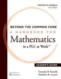 Cover image for Beyond the Common Core [Leader's Guide]: A Handbook for Mathemaic in a Plc at Work(tm), Leader's Guide