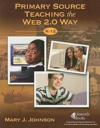 Cover image for Primary Source Teaching the Web 2.0 Way, K-12