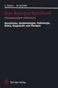 Cover image for Das Buerger-Syndrom (Thrombangiitis obliterans): Geschichte, Epidemiologie, Pathologie, Klinik, Diagnostik und Therapie