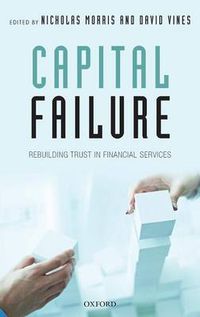 Cover image for Capital Failure: Rebuilding Trust in Financial Services