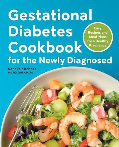 Cover image for Gestational Diabetes Cookbook for the Newly Diagnosed: Easy Recipes and Meal Plans for a Healthy Pregnancy