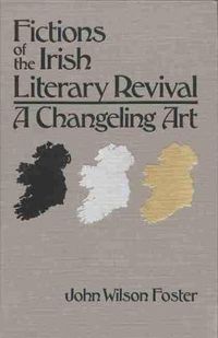 Cover image for Fictions of the Irish Literary Revival: A Changeling Art