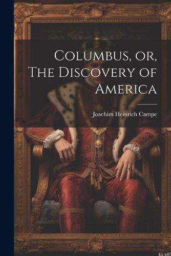 Cover image for Columbus, or, The Discovery of America