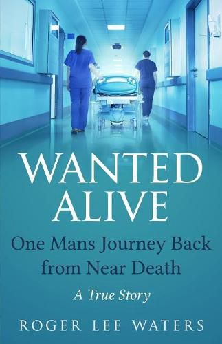 Cover image for Wanted Alive: One Mans Journey Back from Near Death