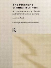 Cover image for The Financing of Small Business: A Comparative Study of Male and Female Small Business Owners