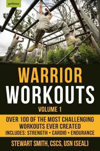 Warrior Workouts Volume 1: Over 100 of the Most Challenging Workouts Ever Created