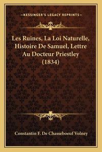 Cover image for Les Ruines, La Loi Naturelle, Histoire de Samuel, Lettre Au Docteur Priestley (1834)