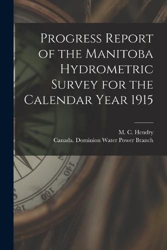 Cover image for Progress Report of the Manitoba Hydrometric Survey for the Calendar Year 1915 [microform]