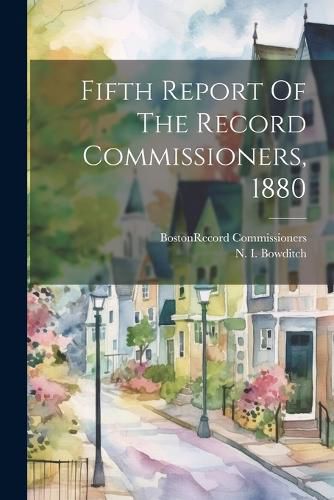 Fifth Report Of The Record Commissioners, 1880