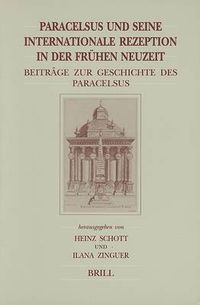 Cover image for Paracelsus und seine internationale Rezeption in der fruhen Neuzeit: Beitrage zur Geschichte des Paracelsismus