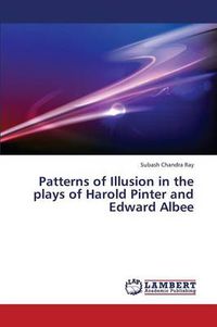 Cover image for Patterns of Illusion in the Plays of Harold Pinter and Edward Albee