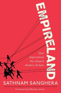 Cover image for Empireland: How Imperialism Has Shaped Modern Britain