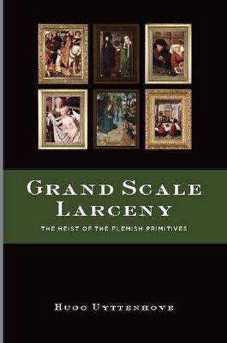 Cover image for Grand Scale Larceny: The Heist of the Flemish Primitives