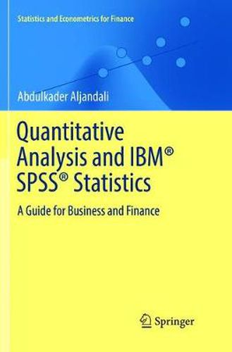 Cover image for Quantitative Analysis and IBM (R) SPSS (R) Statistics: A Guide for Business and Finance