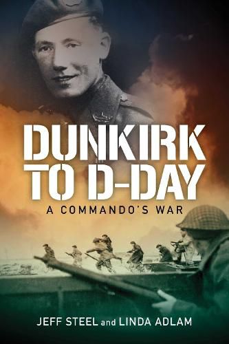 Dunkirk to D-Day: A Commando's War