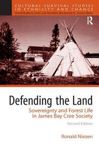 Cover image for Defending the Land: Sovereignty and Forest Life in James Bay Cree Society