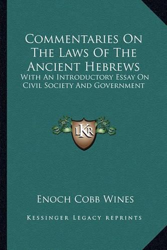 Cover image for Commentaries on the Laws of the Ancient Hebrews: With an Introductory Essay on Civil Society and Government