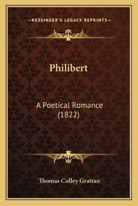 Cover image for Philibert: A Poetical Romance (1822)