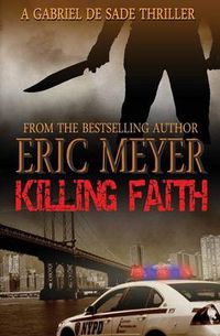 Cover image for Killing Faith (A Gabriel De Sade Thriller, Book 1)