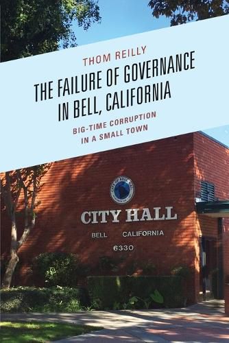 Cover image for The Failure of Governance in Bell, California: Big-Time Corruption in a Small Town