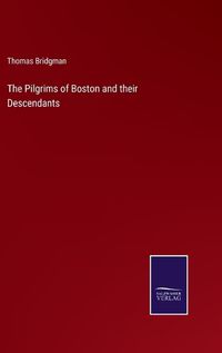 Cover image for The Pilgrims of Boston and their Descendants