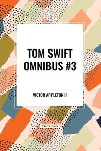 Cover image for Tom Swift Omnibus #3