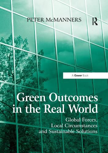 Green Outcomes in the Real World: Global Forces, Local Circumstances, and Sustainable Solutions