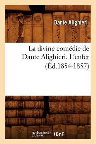 Cover image for La Divine Comedie de Dante Alighieri. l'Enfer (Ed.1854-1857)