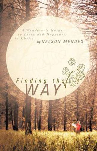 Cover image for Finding the Way: A Wanderer's Guide to Peace and Happiness in Christ