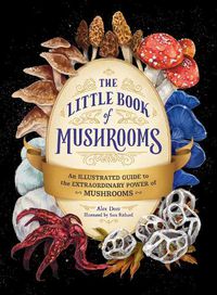 Cover image for The Little Book of Mushrooms: An Illustrated Guide to the Extraordinary Power of Mushrooms