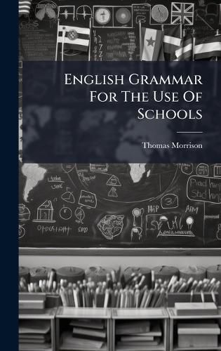 Cover image for English Grammar For The Use Of Schools