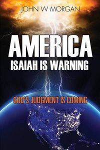 Cover image for America, Isaiah Is Warning: God's Judgment Is Coming