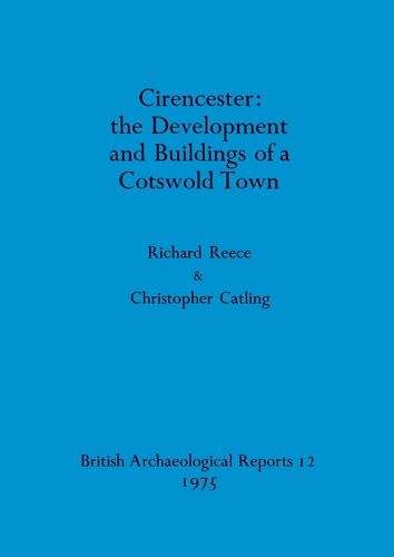 Cover image for Cirencester: the development and buildings of a Cotswold town